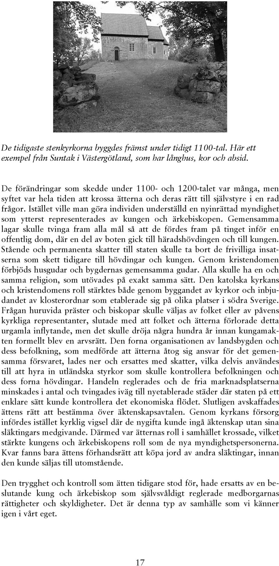 Istället ville man göra individen underställd en nyinrättad myndighet som ytterst representerades av kungen och ärkebiskopen.