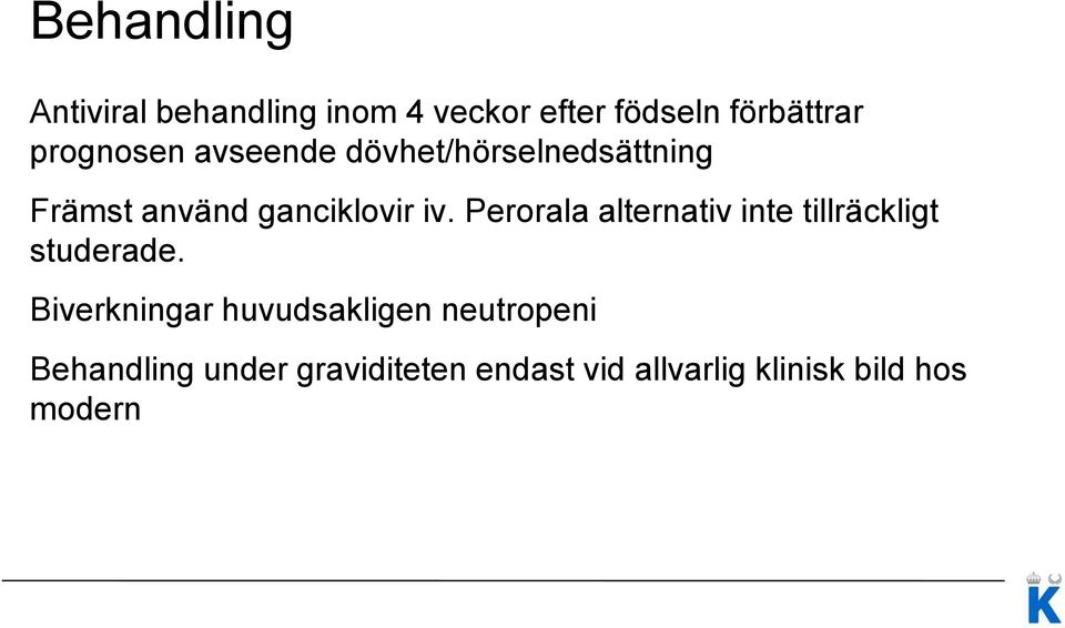 Perorala alternativ inte tillräckligt studerade.