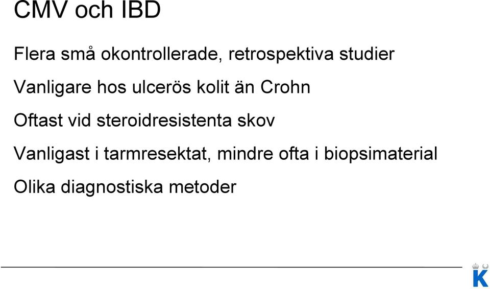 vid steroidresistenta skov Vanligast i tarmresektat,