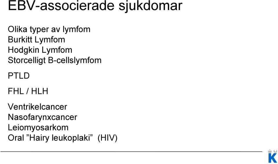 B-cellslymfom PTLD FHL / HLH Ventrikelcancer