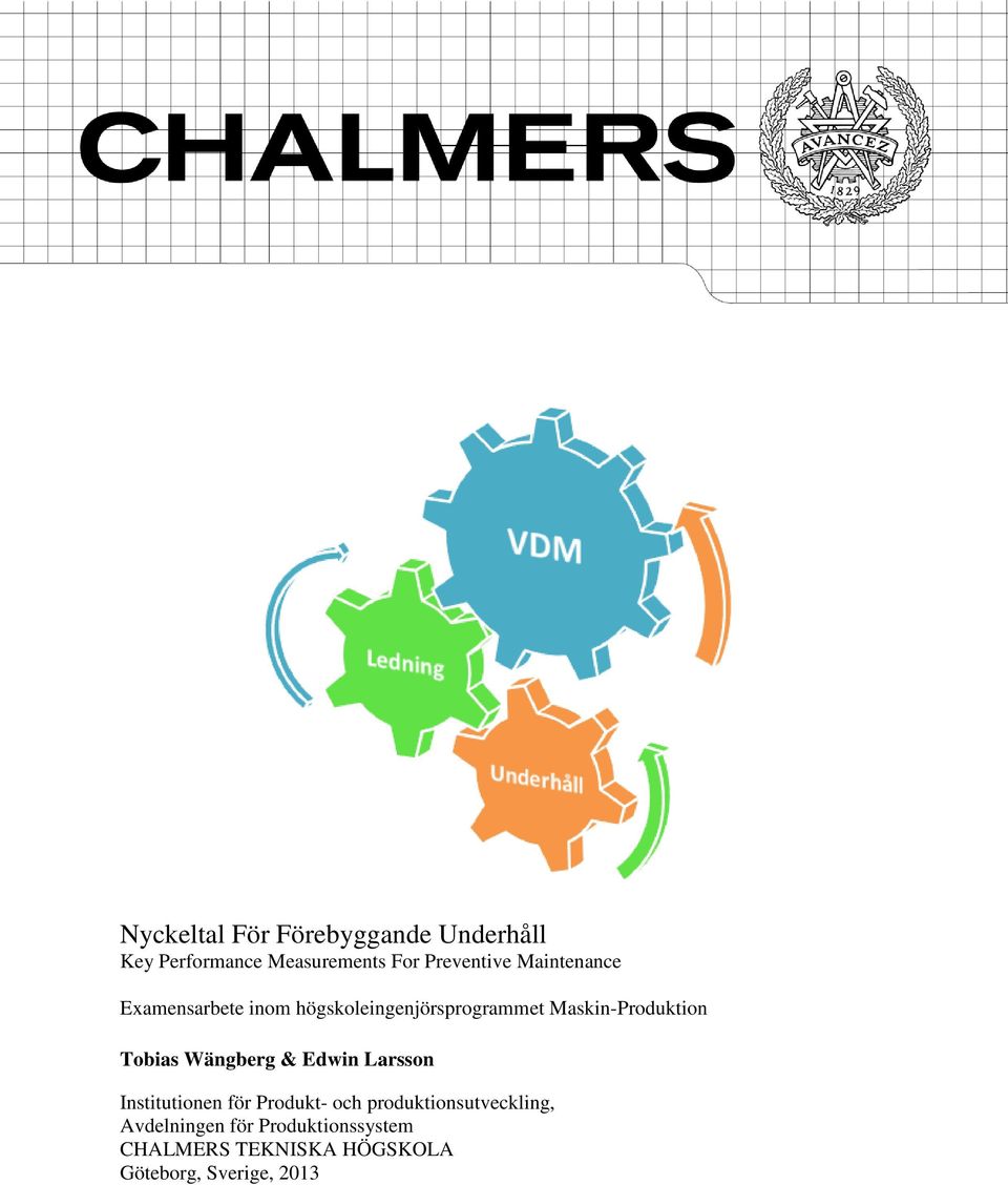 högskoleingenjörsprogrammet Maskin-Produktion Tobias Wängberg & Edwin Larsson Institutionen för