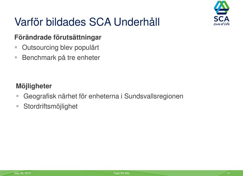 tre enheter Möjligheter Geografisk närhet för enheterna