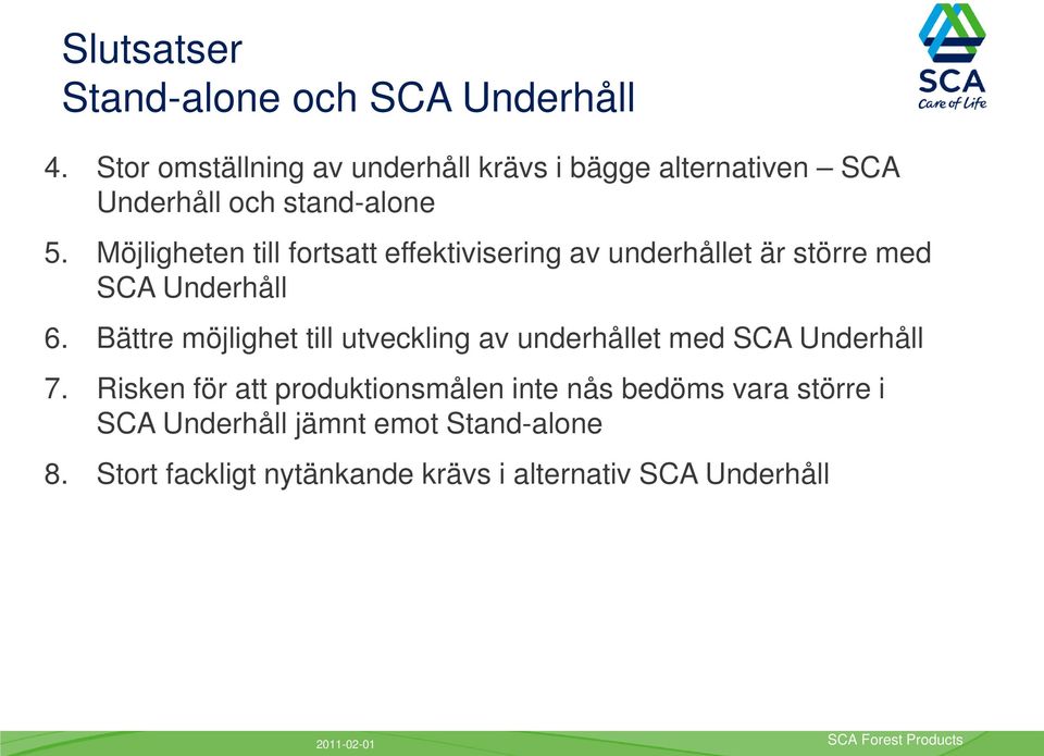 Möjligheten till fortsatt effektivisering av underhållet är större med SCA Underhåll 6.