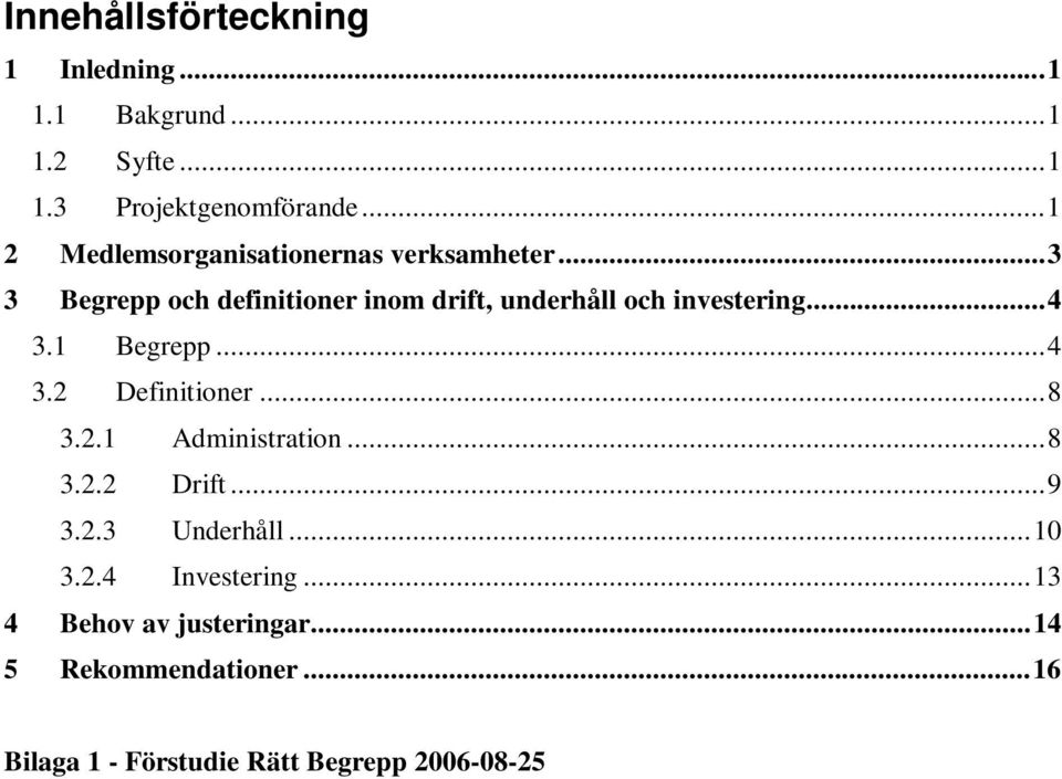 ..3 3 Begrepp och definitioner inom drift, underhåll och investering...4 3.1 Begrepp...4 3.2 Definitioner.