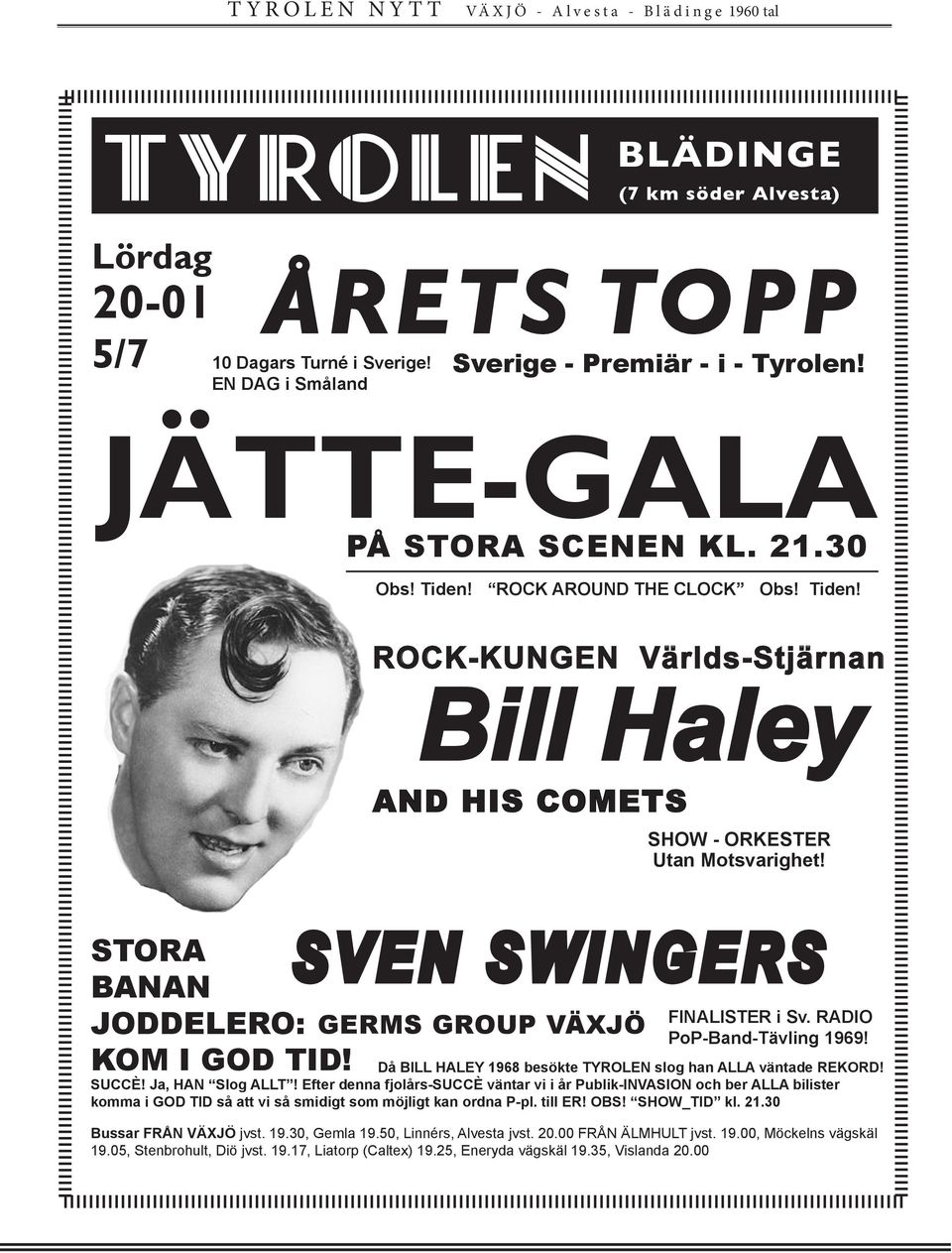 SVEN SWINGERS GERMS GROUP VÄXJÖ FINALISTER i Sv. RADIO PoP-Band-Tävling 1969! Då BILL HALEY 1968 besökte TYROLEN slog han ALLA väntade REKORD! SUCCÈ! Ja, HAN Slog ALLT!