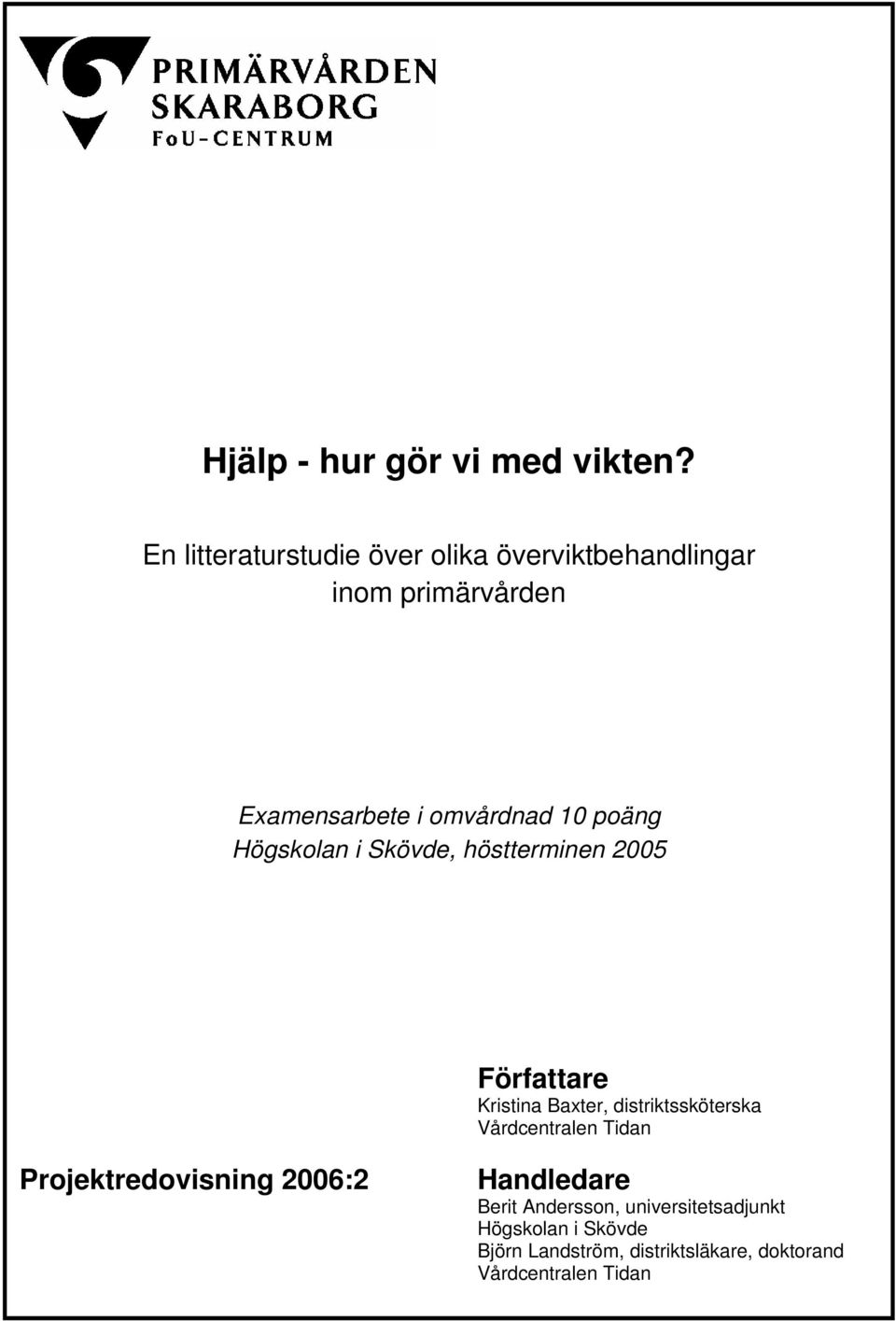 poäng Högskolan i Skövde, höstterminen 2005 Författare Kristina Baxter, distriktssköterska