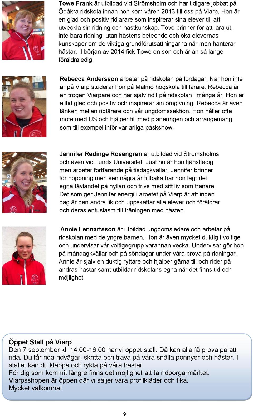 Tove brinner för att lära ut, inte bara ridning, utan hästens beteende och öka elevernas kunskaper om de viktiga grundförutsättningarna när man hanterar hästar.