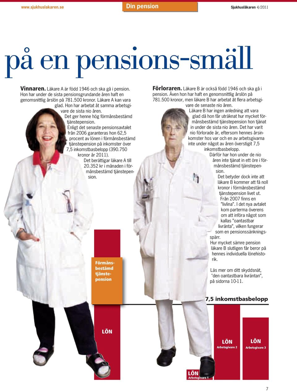 Det ger henne hög förmånsbestämd tjänstepension.