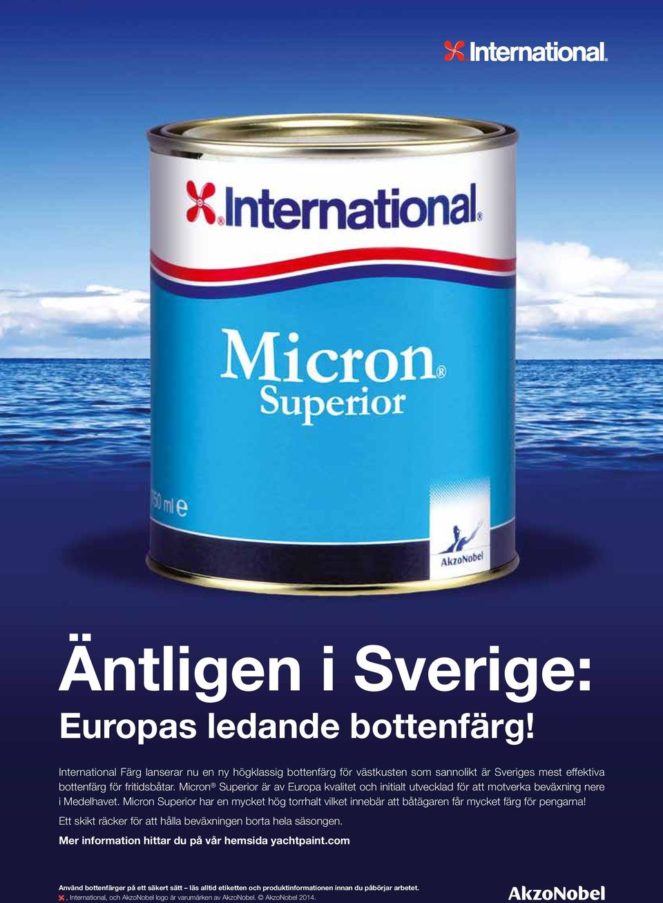 Micron Superior är av Europa kvalitet och initialt utvecklad för att motverka beväxning nere i Medelhavet.