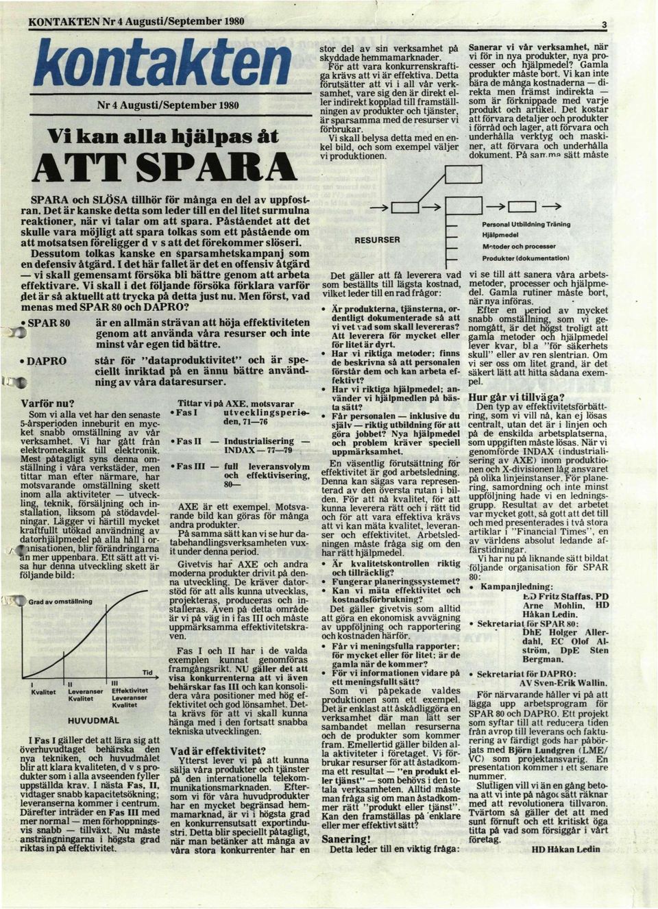 Påståendet att det skulle vara möjligt att spara tolkas som ett påstående om att motsatsen föreligger dvs att det förekommer slöseri.