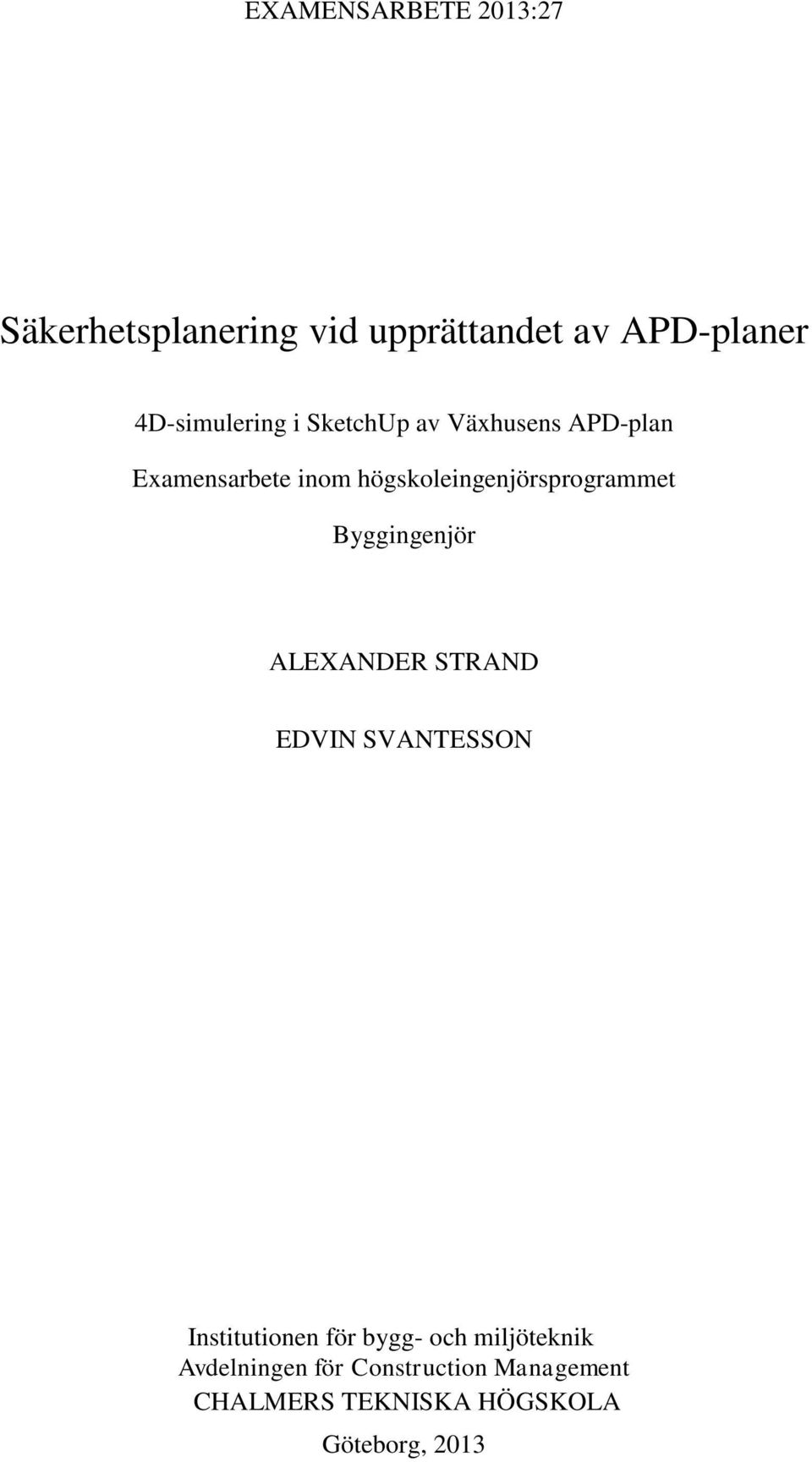 högskoleingenjörsprogrammet Byggingenjör ALEXANDER STRAND EDVIN SVANTESSON