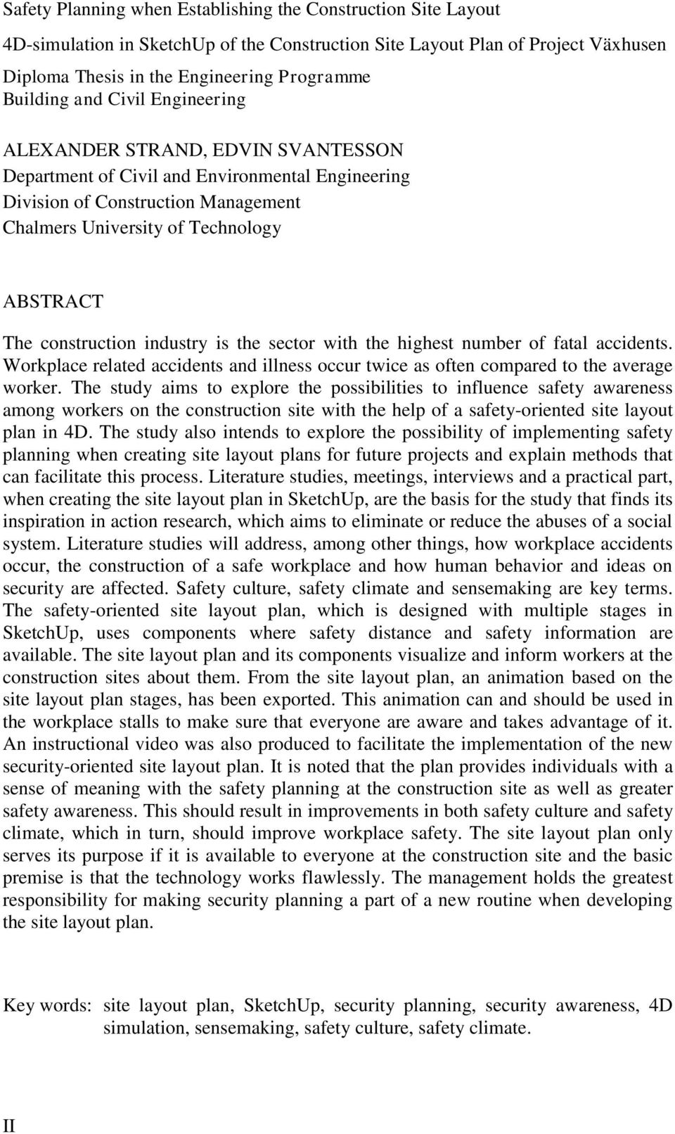 construction industry is the sector with the highest number of fatal accidents. Workplace related accidents and illness occur twice as often compared to the average worker.