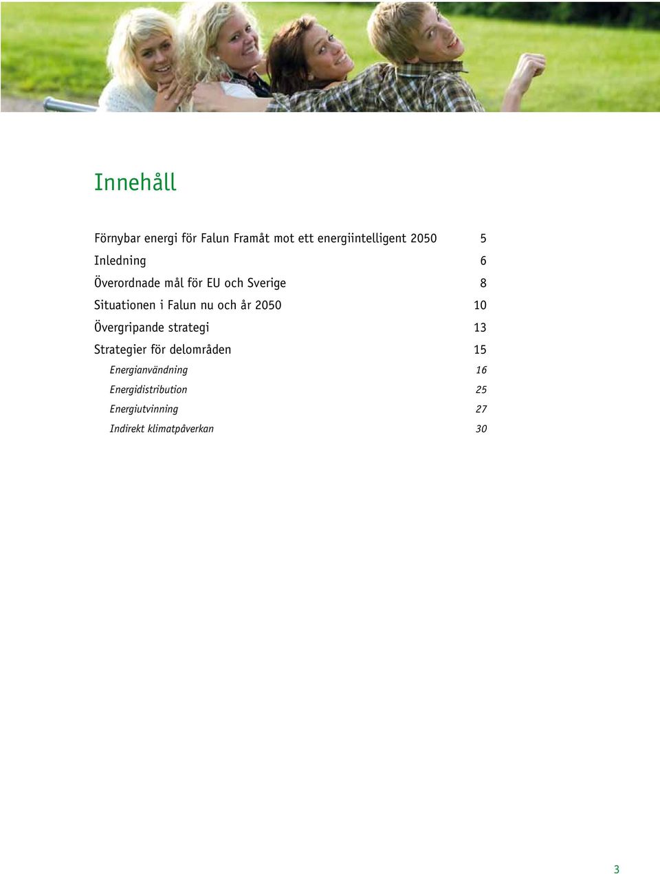 år 2050 10 Övergripande strategi 13 Strategier för delområden 15