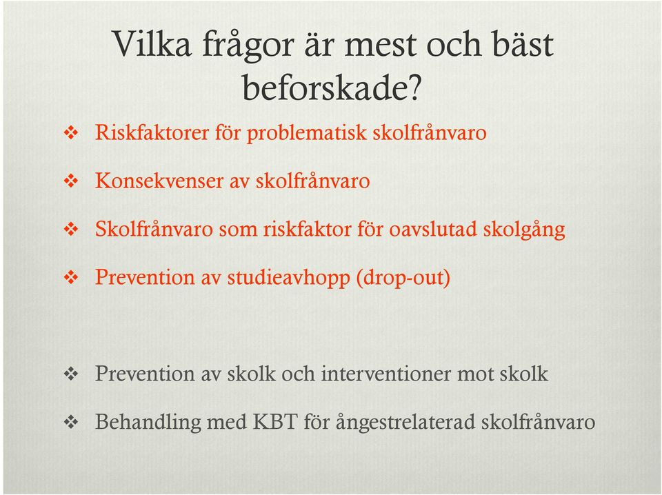 Skolfrånvaro som riskfaktor för oavslutad skolgång Prevention av