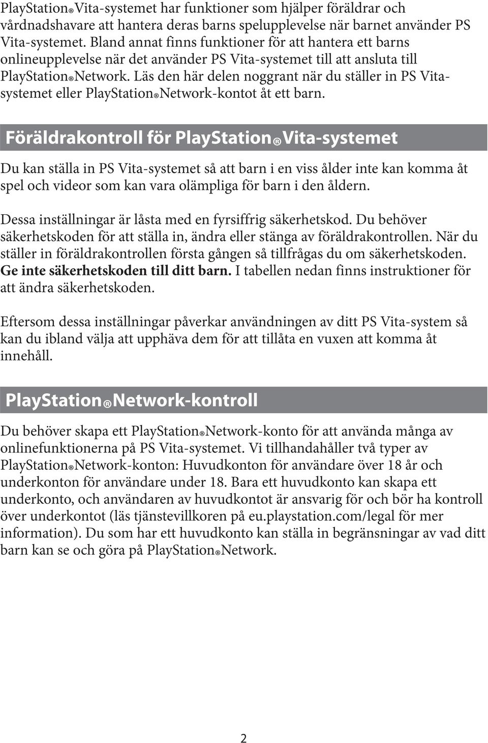 Läs den här delen noggrant när du ställer in PS Vitasystemet eller Network-kontot åt ett barn.