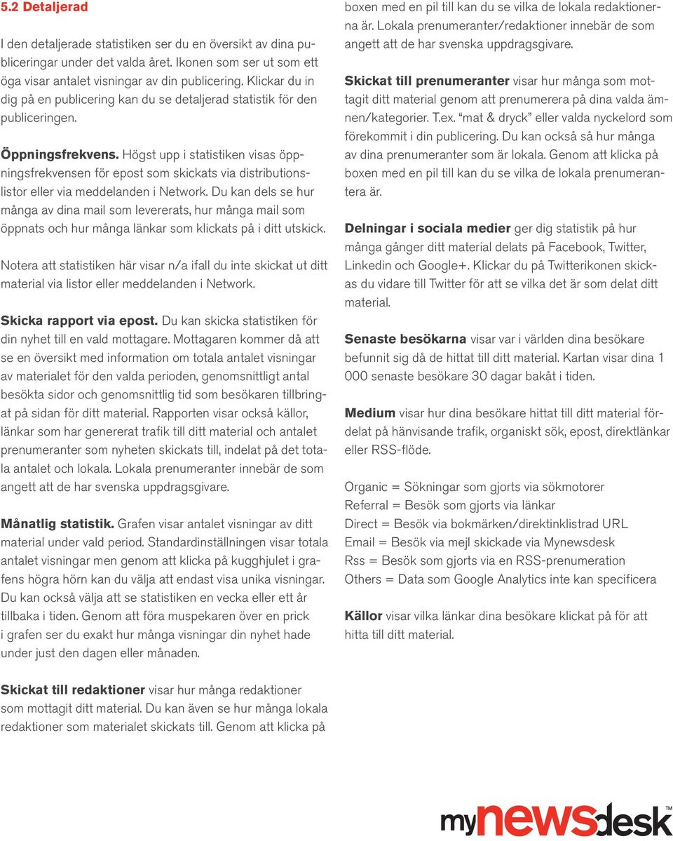 Högst upp i statistiken visas öppningsfrekvensen för epost som skickats via distributionslistor eller via meddelanden i Network.