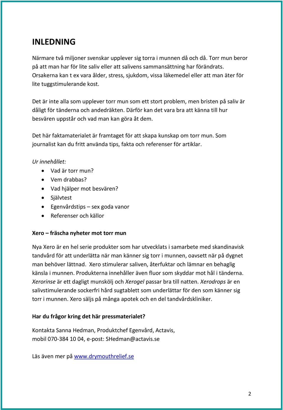 Det är inte alla som upplever torr mun som ett stort problem, men bristen på saliv är dåligt för tänderna och andedräkten.