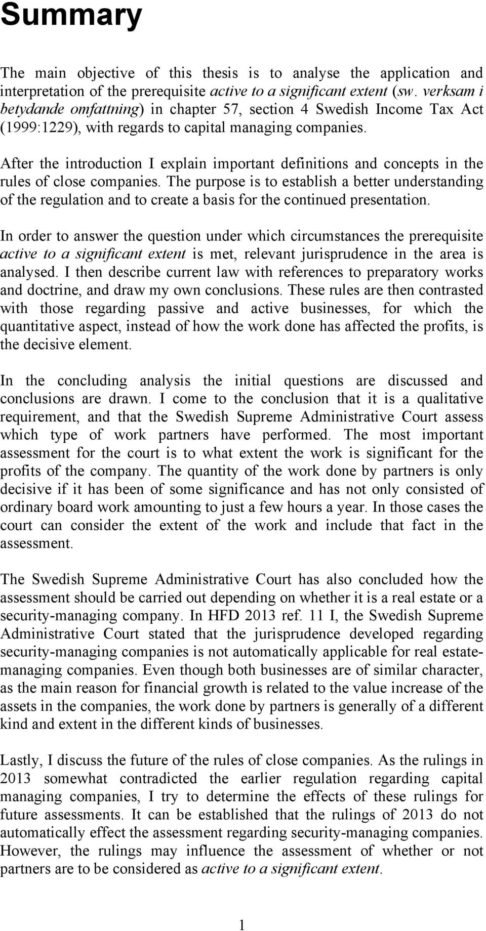 After the introduction I explain important definitions and concepts in the rules of close companies.