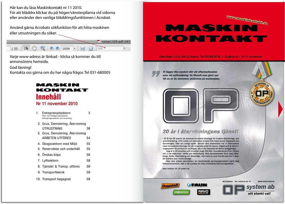 Kontakta oss gärna om du har några frågor. Tel 031-680005 Datavägen 12 A, 436 32 Askim, Tel 031/68 00 05 Årgång 45 Nr 11 november Innehåll Nr 11 november 2010 1.