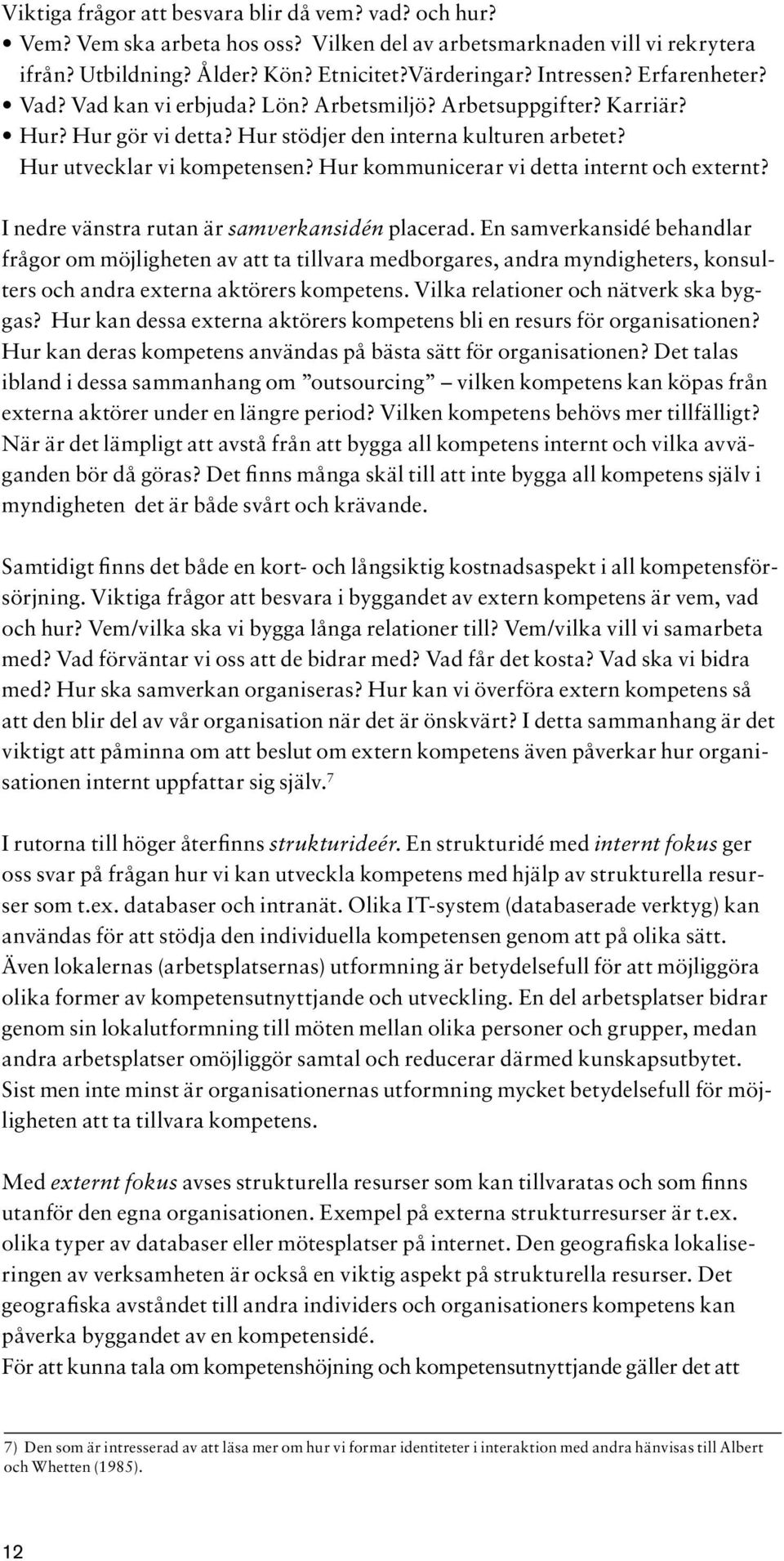 Hur kommunicerar vi detta internt och externt? I nedre vänstra rutan är samverkansidén placerad.