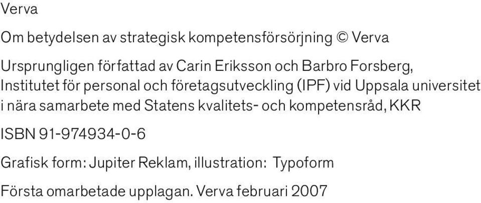 universitet i nära samarbete med Statens kvalitets- och kompetensråd, KKR ISBN 91-974934-0-6