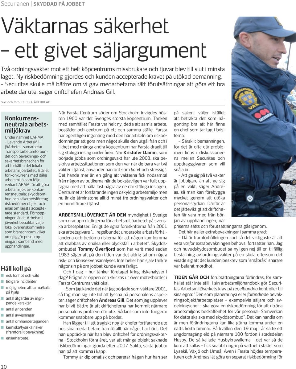 Securitas skulle må bättre om vi gav medarbetarna rätt förutsättningar att göra ett bra arbete där ute, säger driftchefen Andreas Gill.