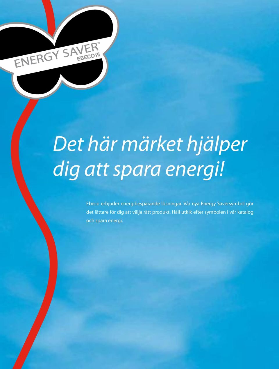 Vår nya Energy Saversymbol gör det lättare för dig att