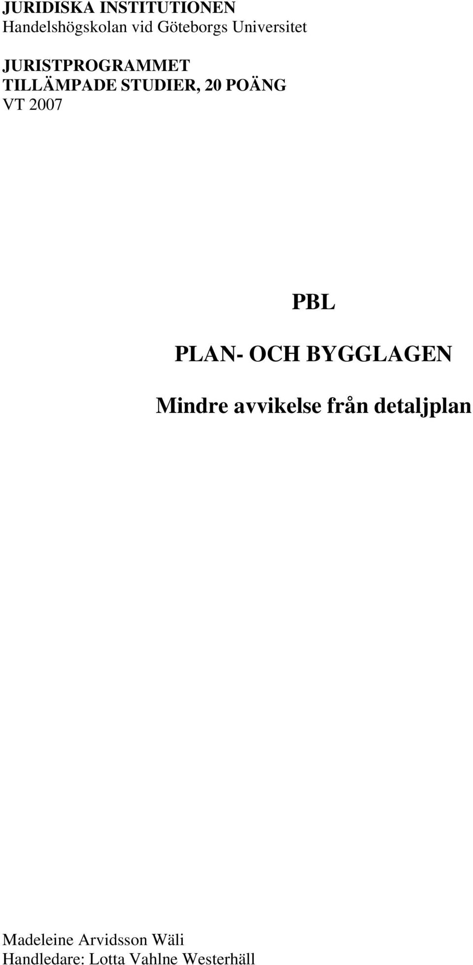 VT 2007 PBL PLAN- OCH BYGGLAGEN Mindre avvikelse från