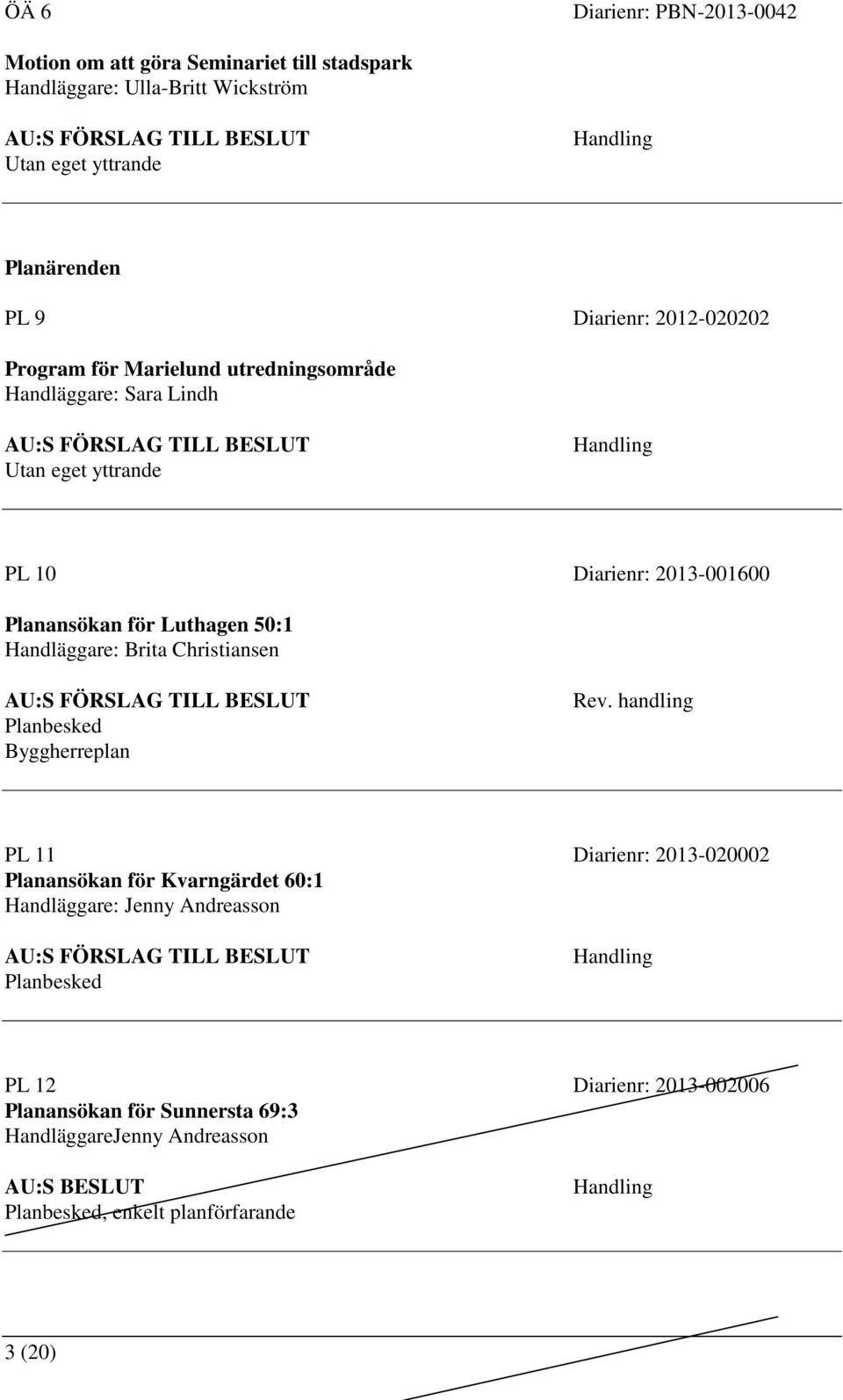 Luthagen 50:1 Handläggare: Brita Christiansen Planbesked Byggherreplan Rev.