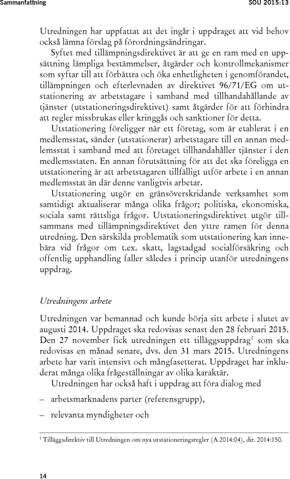 tillämpningen och efterlevnaden av direktivet 96/71/EG om utstationering av arbetstagare i samband med tillhandahållande av tjänster (utstationeringsdirektivet) samt åtgärder för att förhindra att