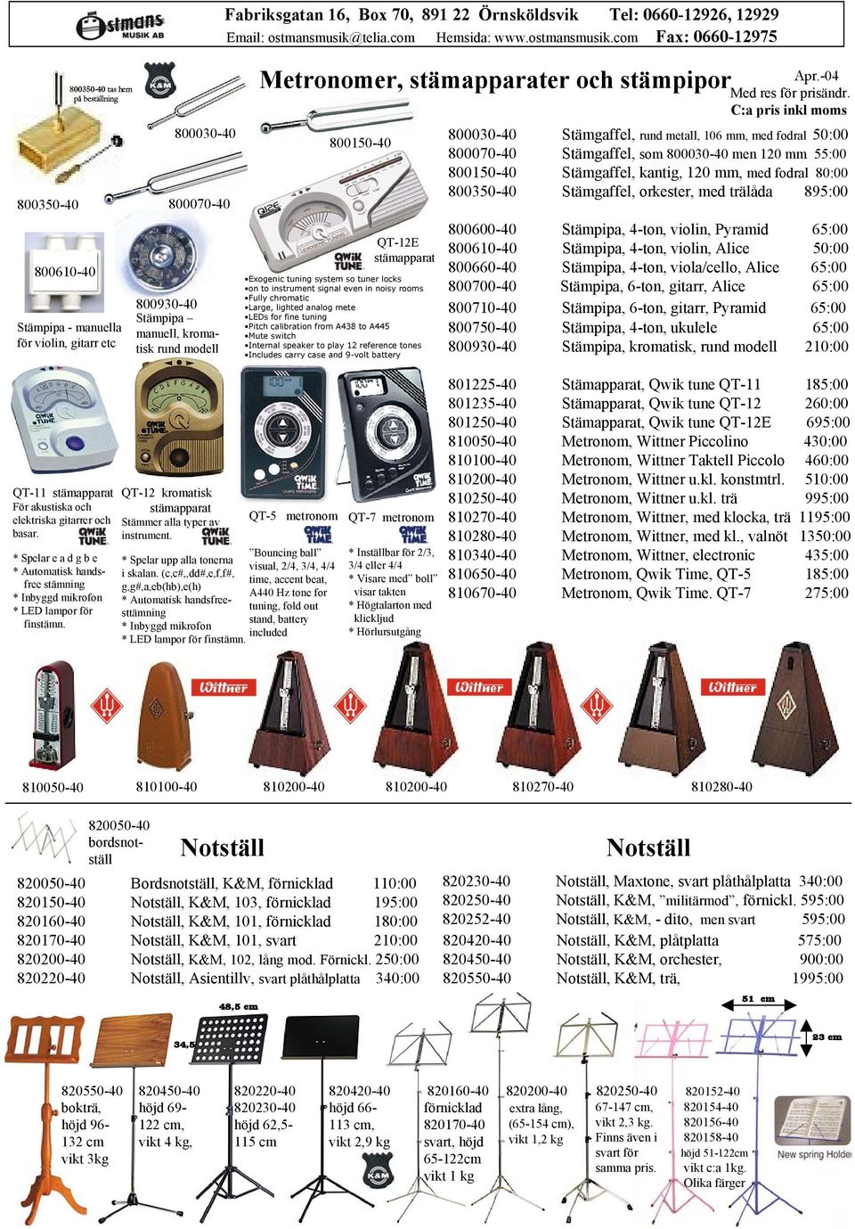 tuning Pitch calibration from A438 to A445 Mute switch Internal speaker to play 12 reference tones Includes carry case and 9-volt battery Apr.-04 Med res för prisändr.