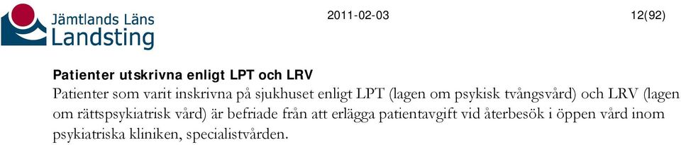 LRV (lagen om rättspsykiatrisk vård) är befriade från att erlägga