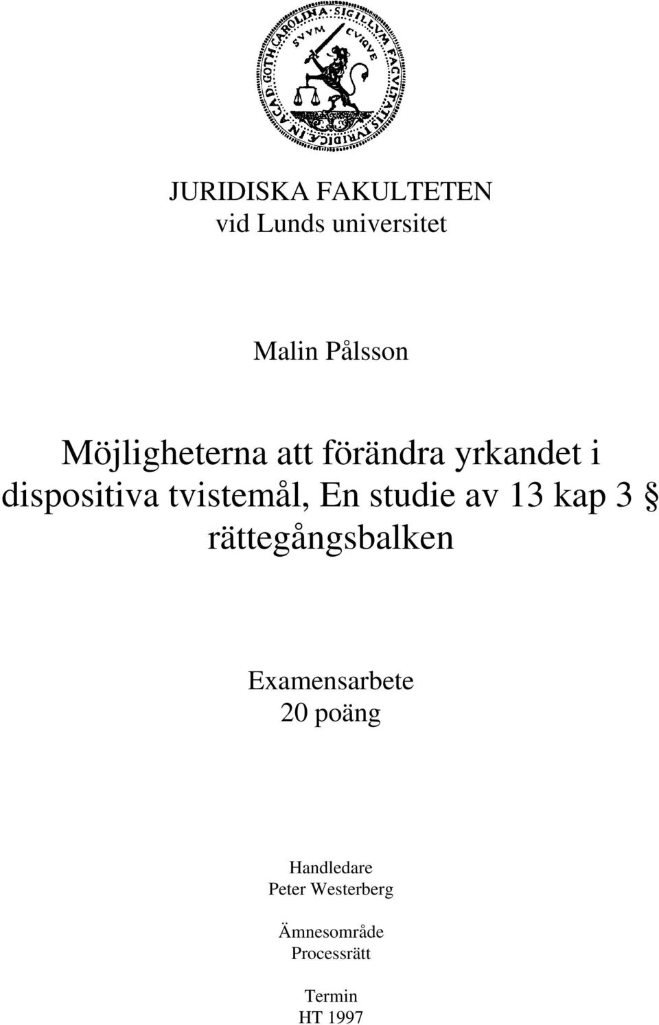 En studie av 13 kap 3 rättegångsbalken Examensarbete 20 poäng