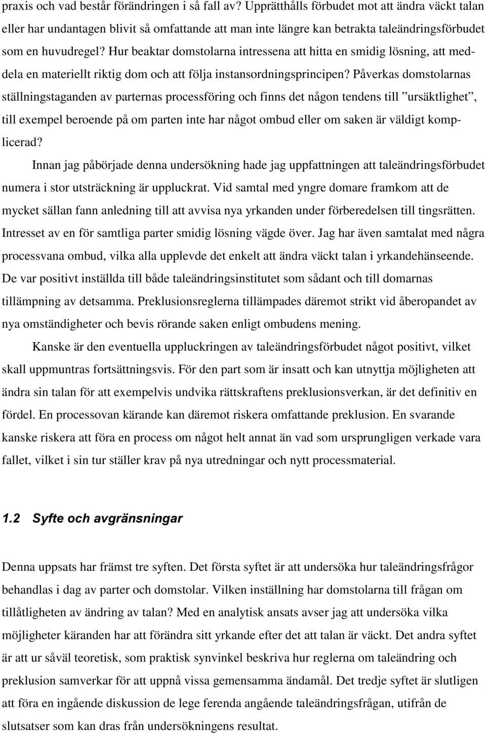 Hur beaktar domstolarna intressena att hitta en smidig lösning, att meddela en materiellt riktig dom och att följa instansordningsprincipen?