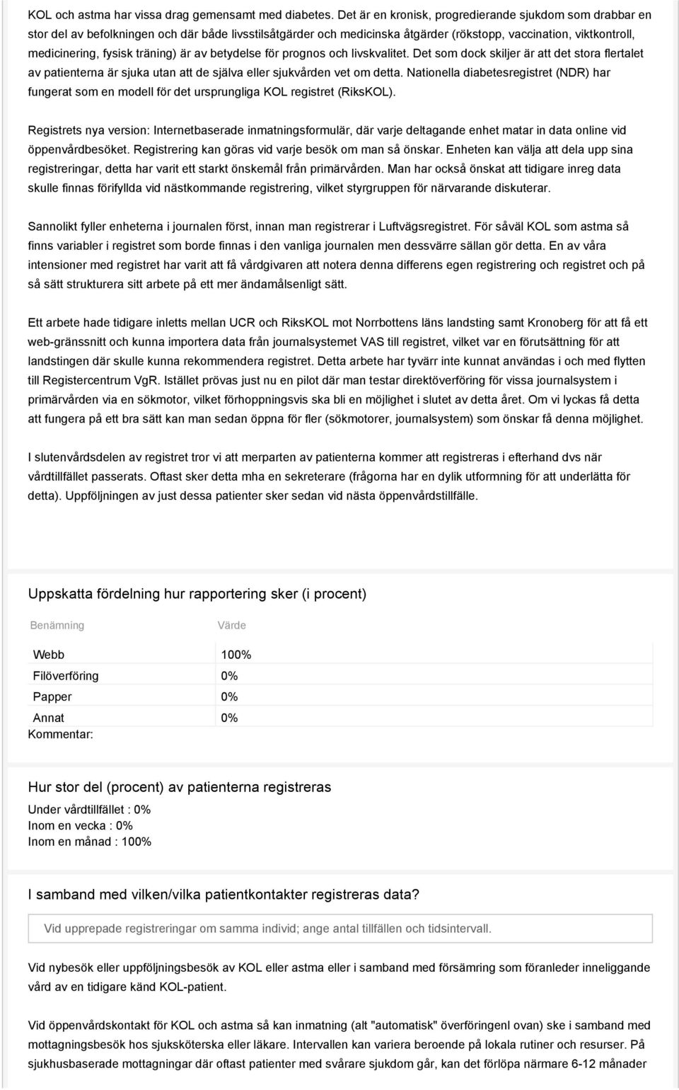 träning) är av betydelse för prognos och livskvalitet. Det som dock skiljer är att det stora flertalet av patienterna är sjuka utan att de själva eller sjukvården vet om detta.