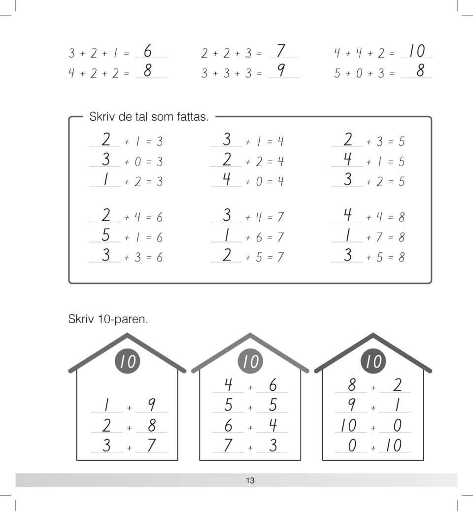 2 3 1 + 1 = 3 + 0 = 3 + 2 = 3 3 2 4 + 1 = 4 + 2 = 4 + 0 = 4 2 4 3 + 3 = 5 + 1 = 5 + 2 = 5 2 5 3