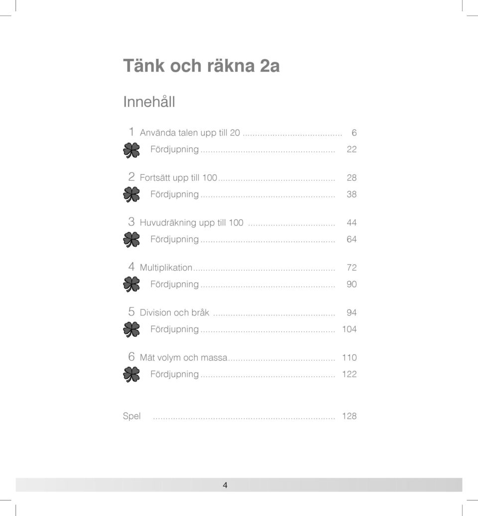 .. 44 Fördjupning... 64 4 Multiplikation... 72 Fördjupning.