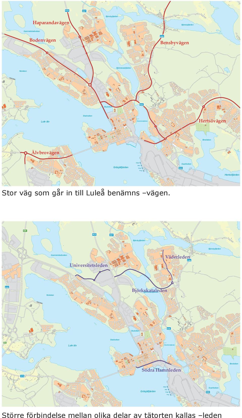 som går in till Luleå benämns vägen.