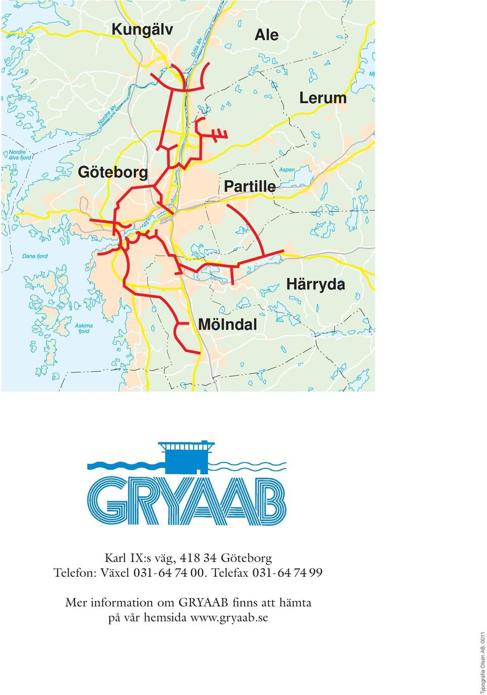 Telefax 031-64 74 99 Mer information om GRYAAB finns att