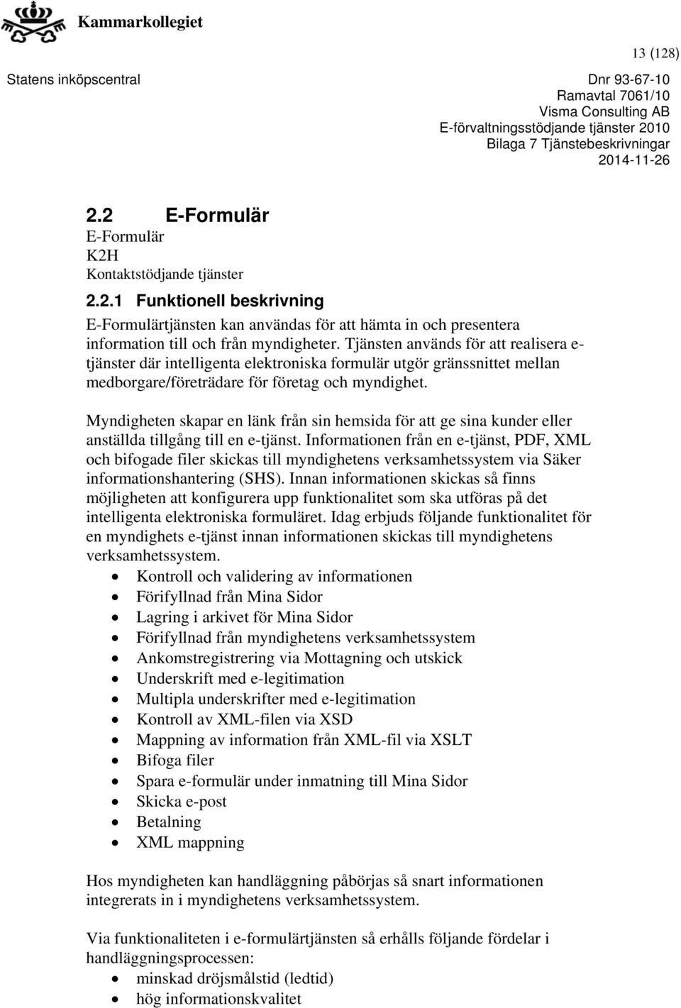 Myndigheten skapar en länk från sin hemsida för att ge sina kunder eller anställda tillgång till en e-tjänst.