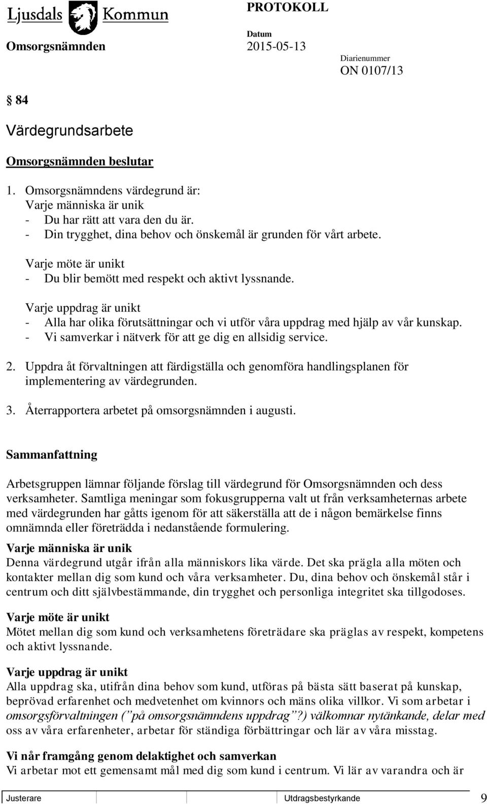 Varje uppdrag är unikt - Alla har olika förutsättningar och vi utför våra uppdrag med hjälp av vår kunskap. - Vi samverkar i nätverk för att ge dig en allsidig service. 2.