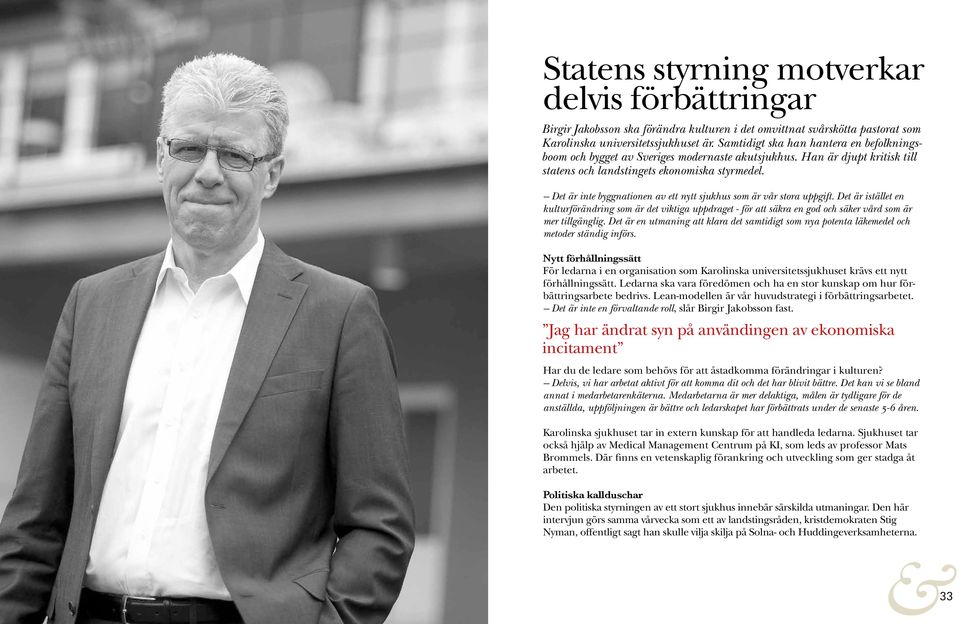 Det är inte byggnationen av ett nytt sjukhus som är vår stora uppgift. Det är istället en kulturförändring som är det viktiga uppdraget - för att säkra en god och säker vård som är mer tillgänglig.