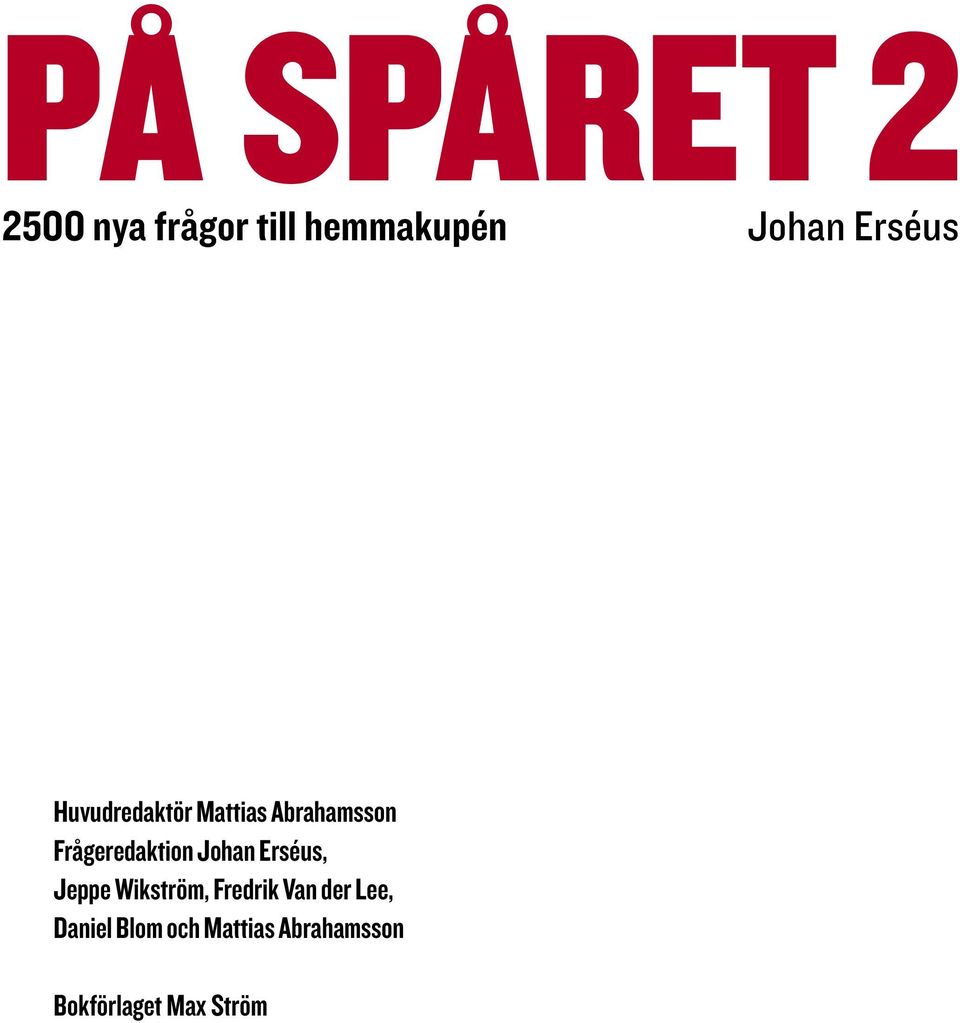 Frågeredaktion Johan Erséus, Jeppe Wikström, Fredrik