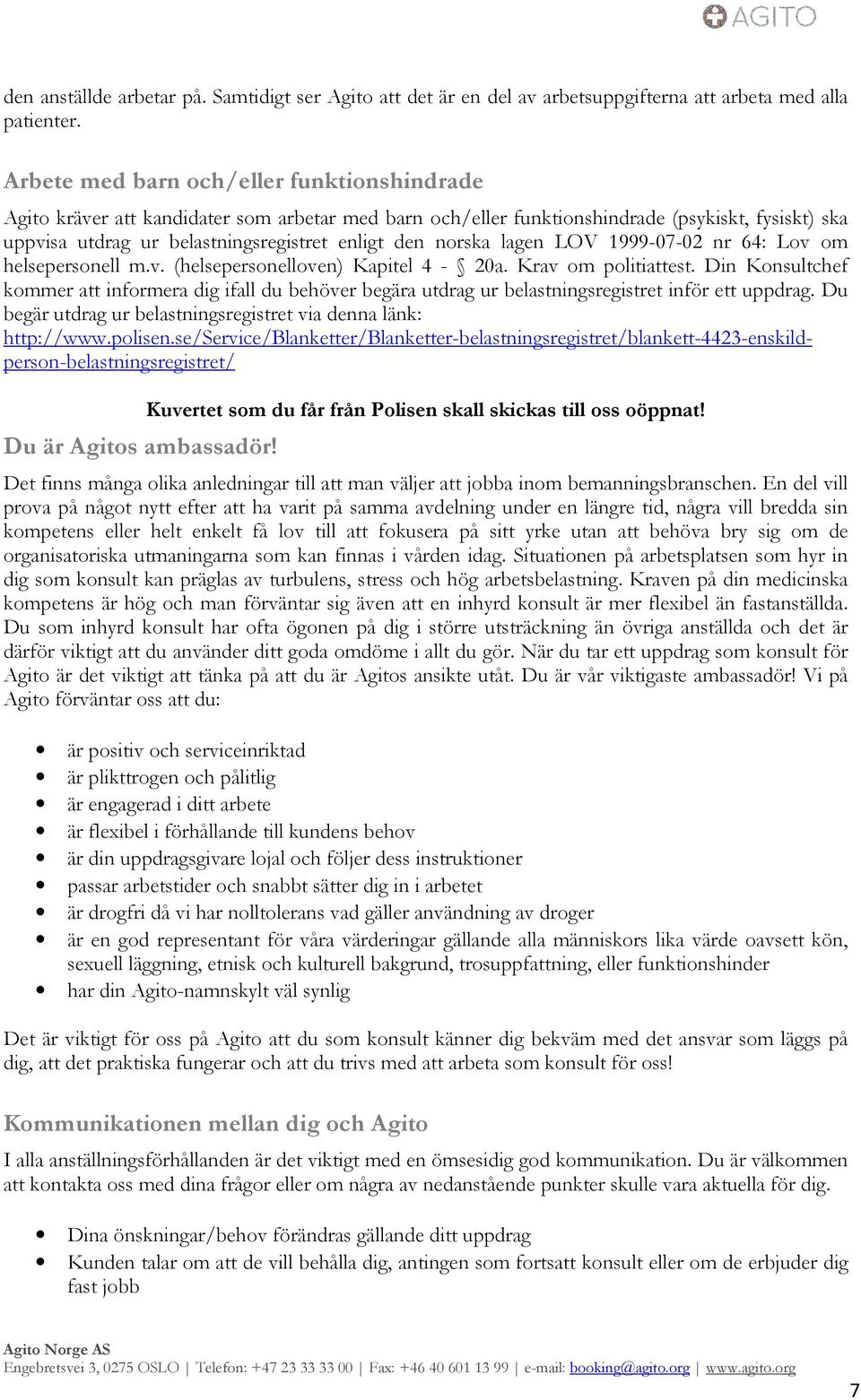 norska lagen LOV 1999-07-02 nr 64: Lov om helsepersonell m.v. (helsepersonelloven) Kapitel 4-20a. Krav om politiattest.