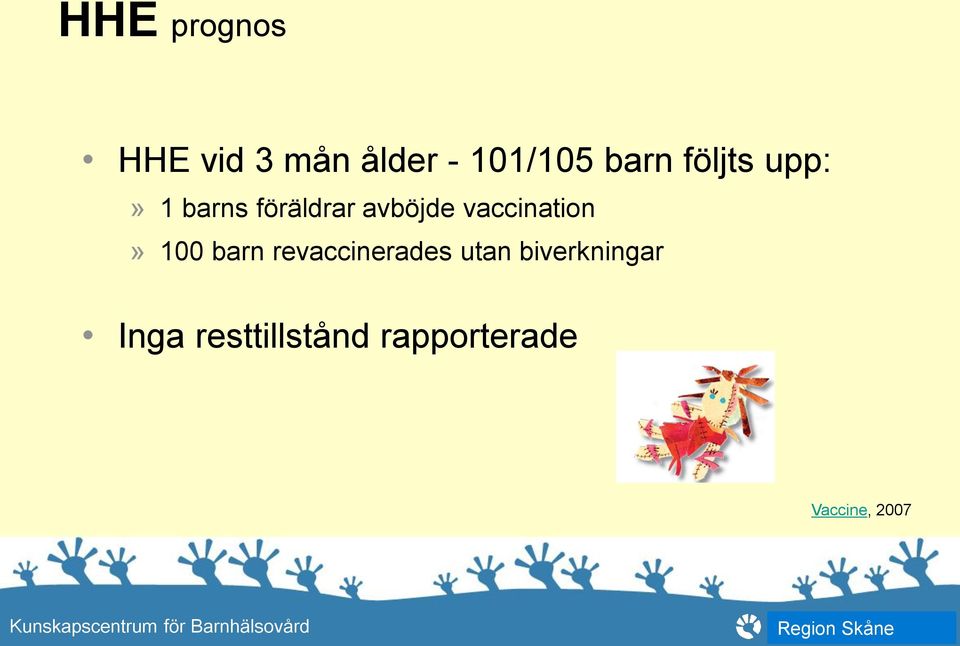 vaccination» 100 barn revaccinerades utan