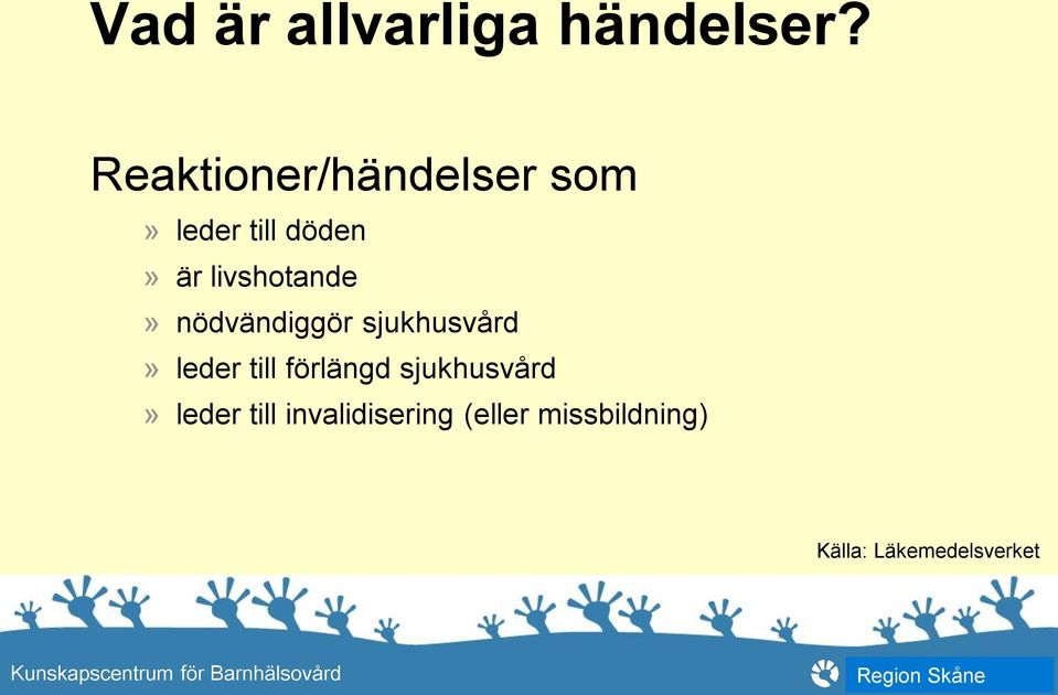 livshotande» nödvändiggör sjukhusvård» leder till