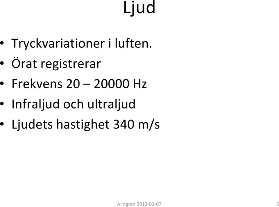 Hz Infraljud och ultraljud Ljudets