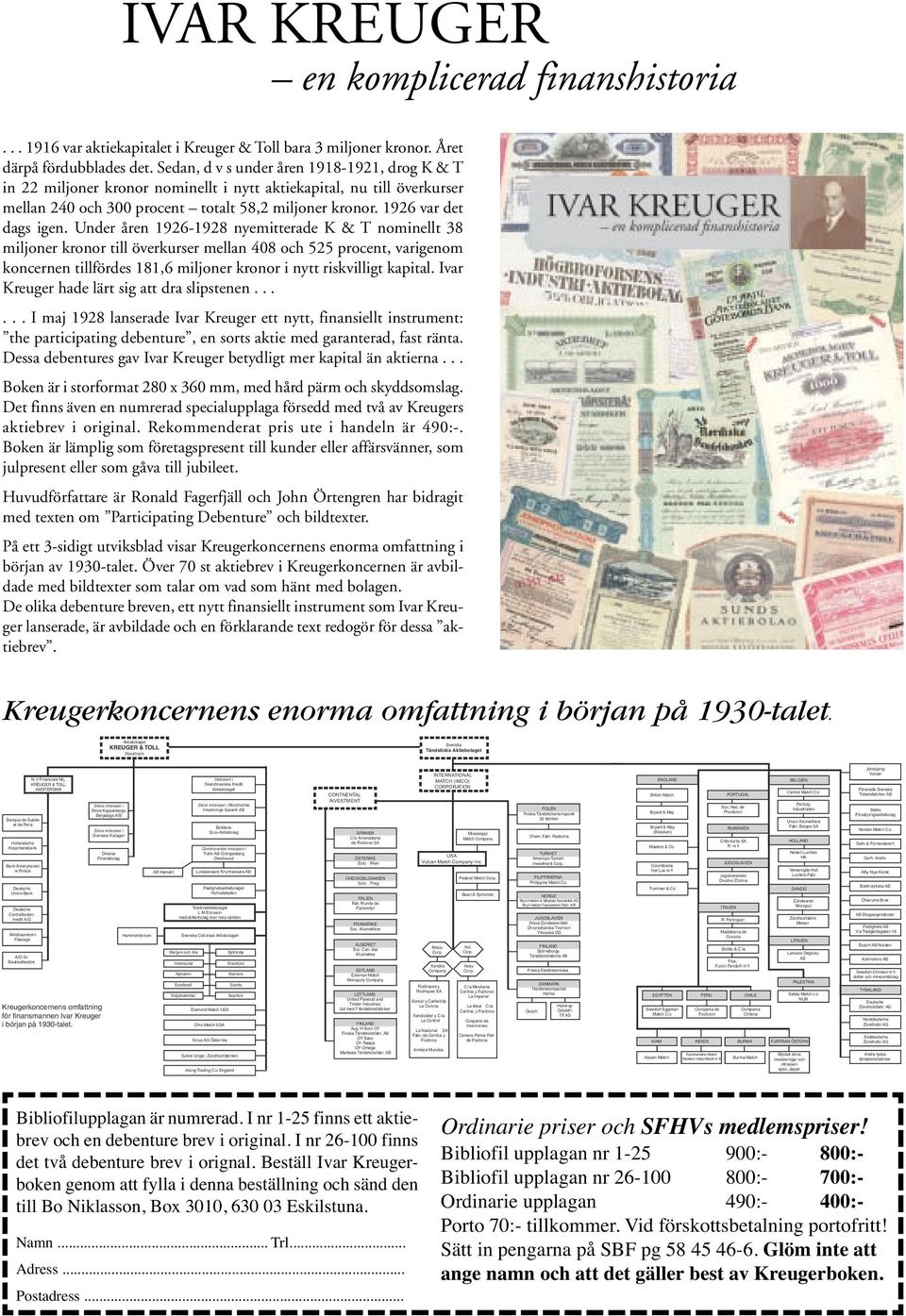 Under åren 1926-1928 nyemitterade K & T nominellt 38 miljoner kronor till överkurser mellan 408 och 525 procent, varigenom koncernen tillfördes 181,6 miljoner kronor i nytt riskvilligt kapital.