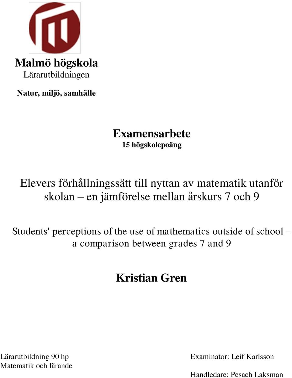 perceptions of the use of mathematics outside of school a comparison between grades 7 and 9 Kristian Gren