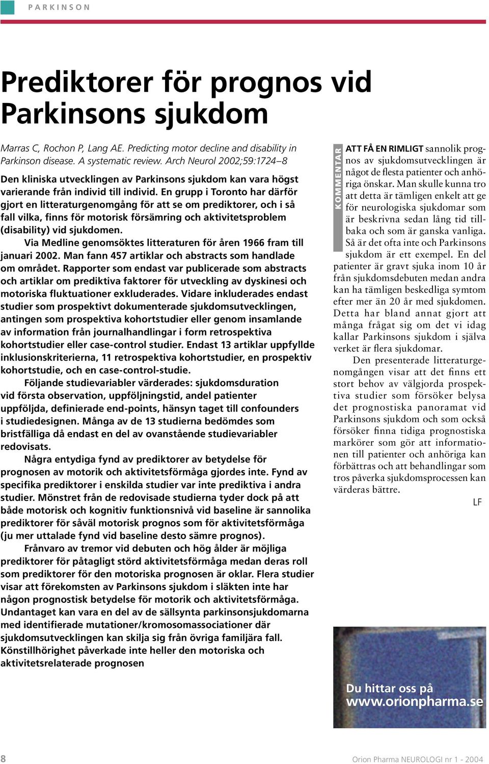 En grupp i Toronto har därför gjort en litteraturgenomgång för att se om prediktorer, och i så fall vilka, finns för motorisk försämring och aktivitetsproblem (disability) vid sjukdomen.